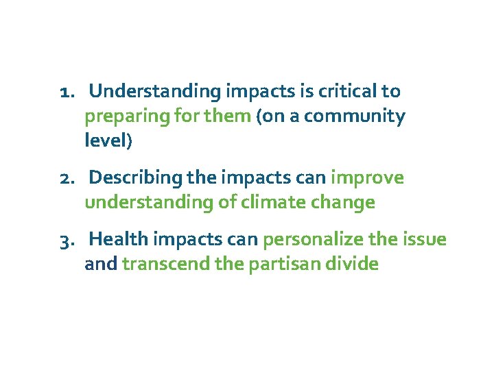 1. Understanding impacts is critical to preparing for them (on a community level) 2.