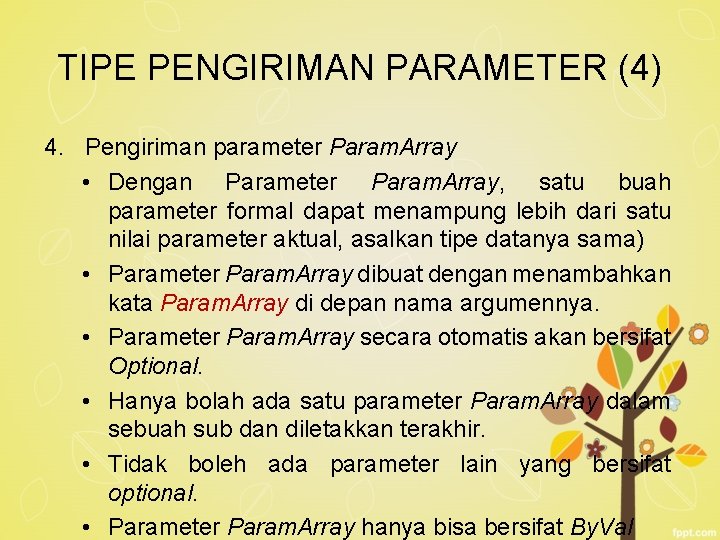 TIPE PENGIRIMAN PARAMETER (4) 4. Pengiriman parameter Param. Array • Dengan Parameter Param. Array,