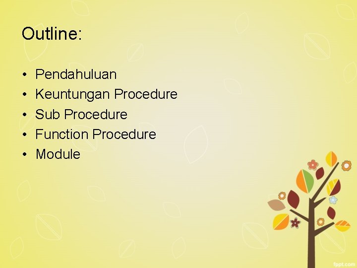 Outline: • • • Pendahuluan Keuntungan Procedure Sub Procedure Function Procedure Module 