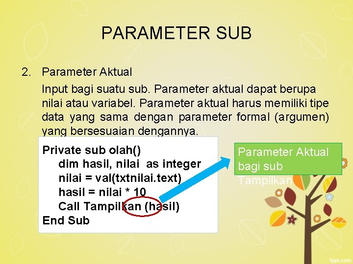 PARAMETER SUB 2. Parameter Aktual Input bagi suatu sub. Parameter aktual dapat berupa nilai