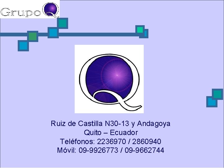 Ruiz de Castilla N 30 -13 y Andagoya Quito – Ecuador Teléfonos: 2236970 /