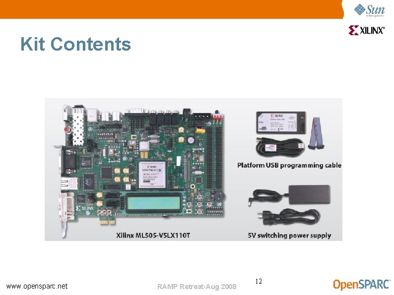 Kit Contents www. opensparc. net RAMP Retreat-Aug 2008 12 