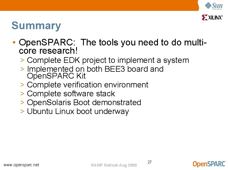 Summary • Open. SPARC: The tools you need to do multicore research! > Complete