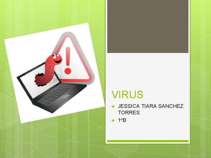 VIRUS v v JESSICA TIARA SANCHEZ TORRES 1ºB 