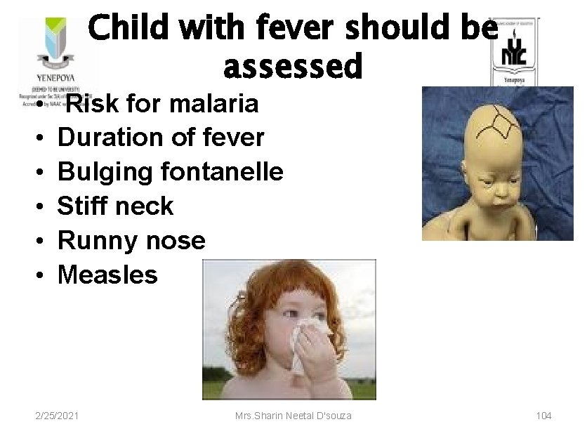  • • • Child with fever should be assessed Risk for malaria Duration