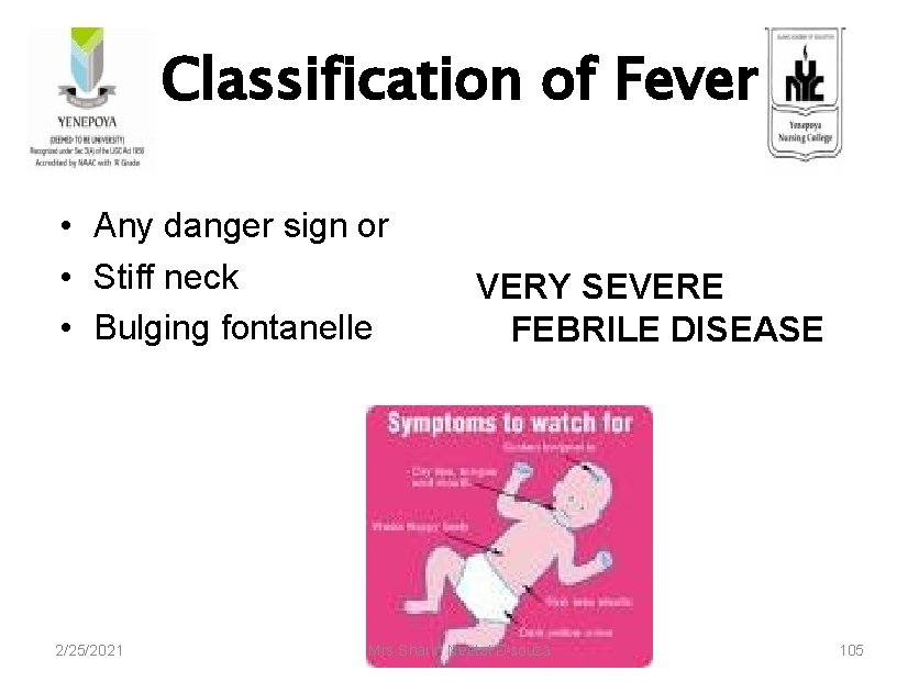 Classification of Fever • Any danger sign or • Stiff neck • Bulging fontanelle