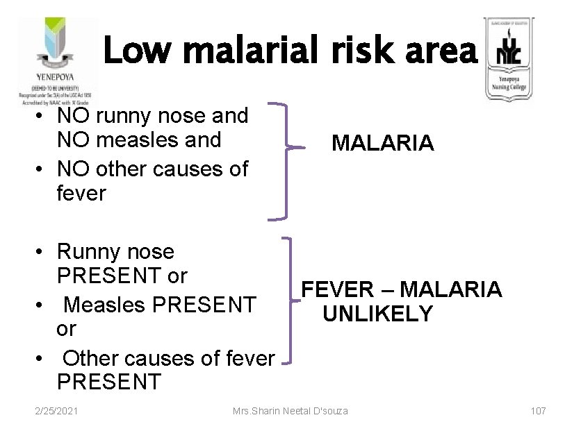 Low malarial risk area • NO runny nose and NO measles and • NO