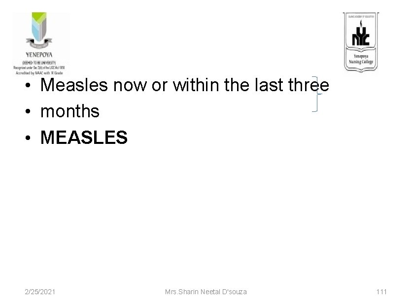  • Measles now or within the last three • months • MEASLES 2/25/2021