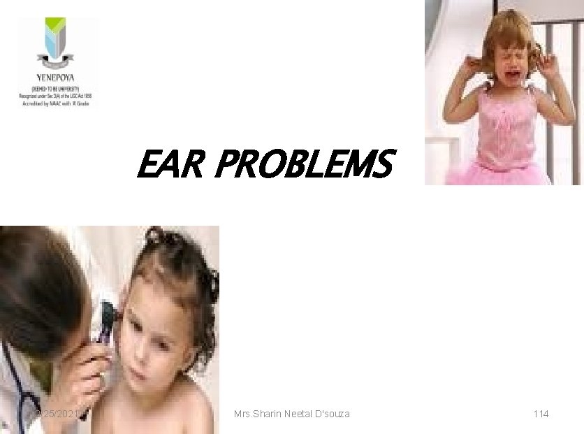 EAR PROBLEMS 2/25/2021 Mrs. Sharin Neetal D'souza 114 