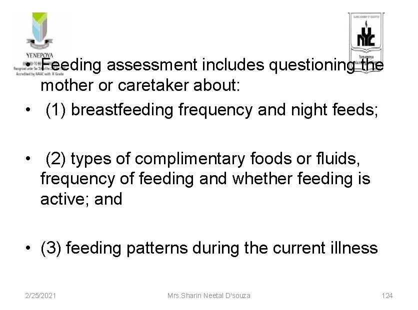  • Feeding assessment includes questioning the mother or caretaker about: • (1) breastfeeding