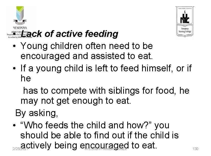  • Lack of active feeding • Young children often need to be encouraged