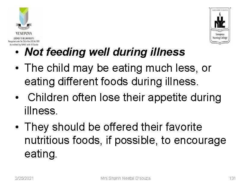  • Not feeding well during illness • The child may be eating much