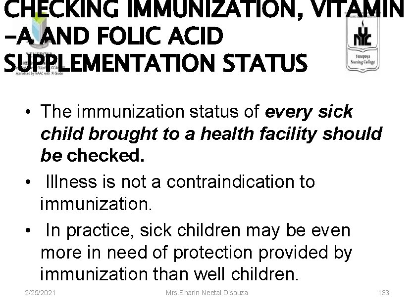 CHECKING IMMUNIZATION, VITAMIN -A AND FOLIC ACID SUPPLEMENTATION STATUS • The immunization status of