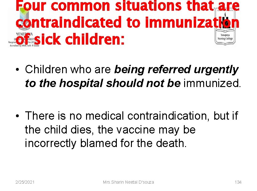 Four common situations that are contraindicated to immunization of sick children: • Children who