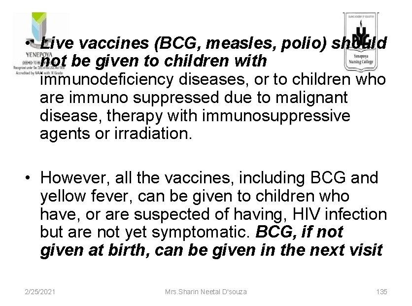  • Live vaccines (BCG, measles, polio) should not be given to children with