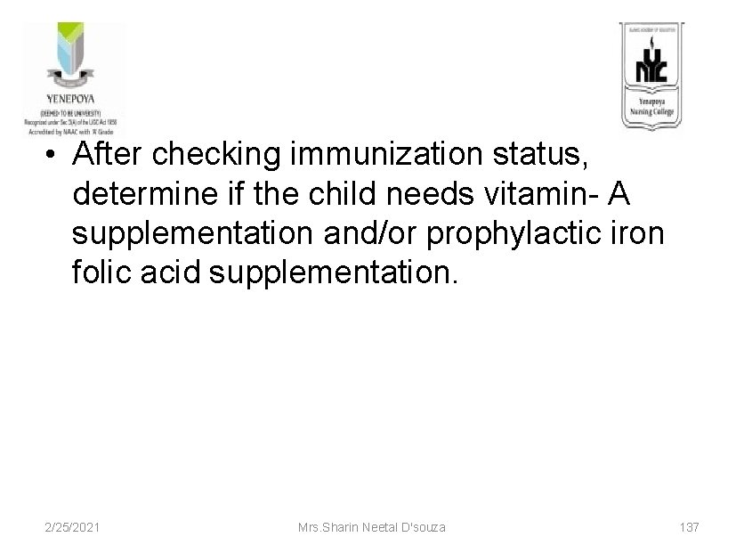  • After checking immunization status, determine if the child needs vitamin- A supplementation