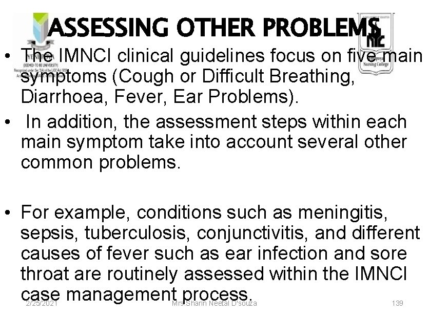 ASSESSING OTHER PROBLEMS • The IMNCI clinical guidelines focus on five main symptoms (Cough