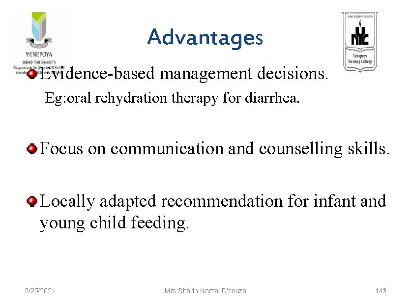 Advantages Evidence-based management decisions. Eg: oral rehydration therapy for diarrhea. Focus on communication and