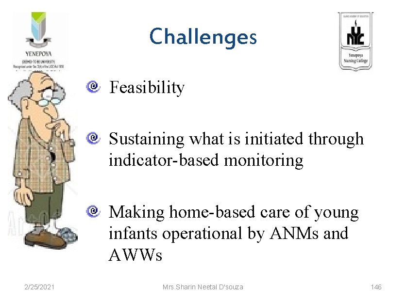 Challenges Feasibility Sustaining what is initiated through indicator-based monitoring Making home-based care of young