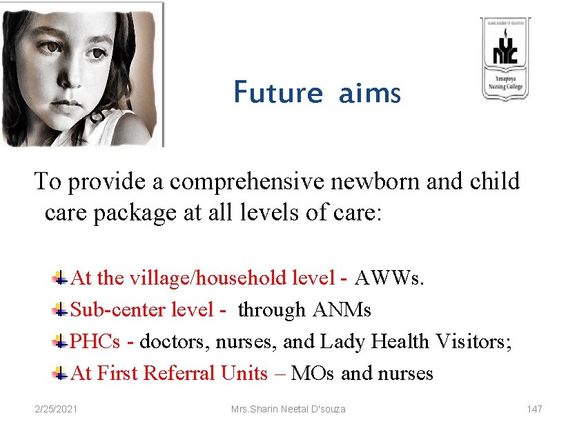 Future aims To provide a comprehensive newborn and child care package at all levels