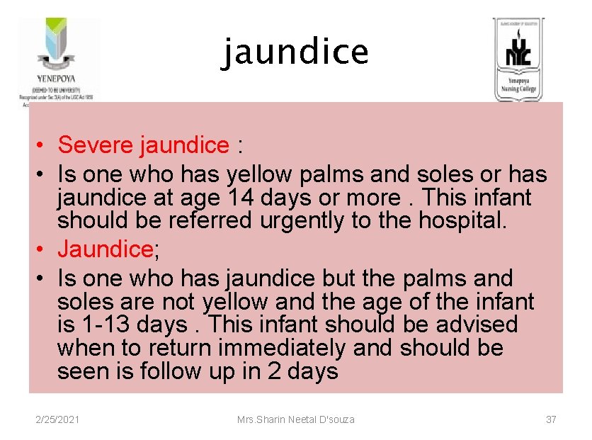 jaundice • Severe jaundice : • Is one who has yellow palms and soles