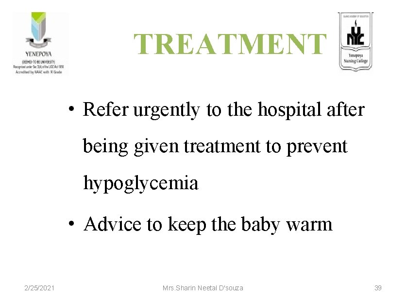 TREATMENT • Refer urgently to the hospital after being given treatment to prevent hypoglycemia