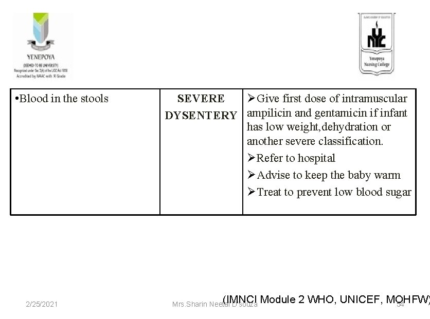  • Blood in the stools 2/25/2021 SEVERE ØGive first dose of intramuscular DYSENTERY