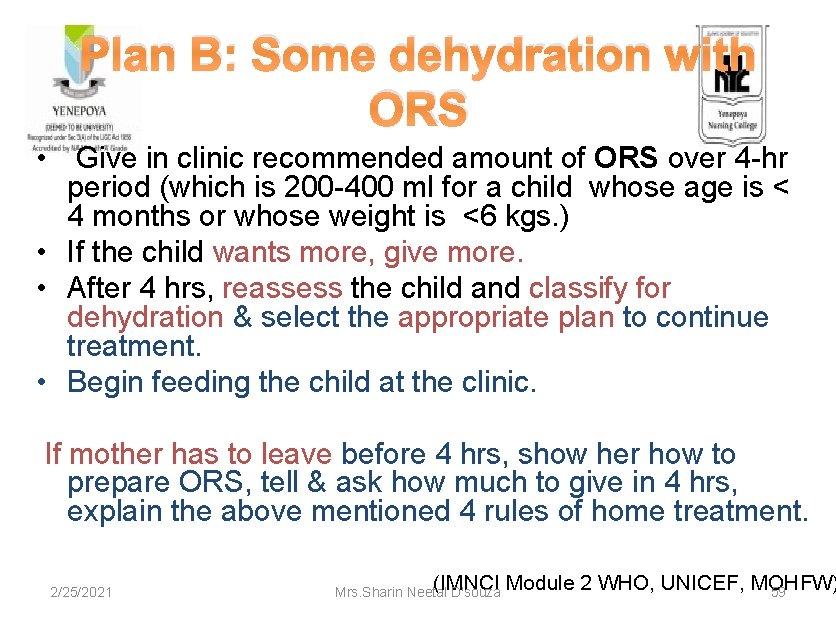 Plan B: Some dehydration with ORS • Give in clinic recommended amount of ORS