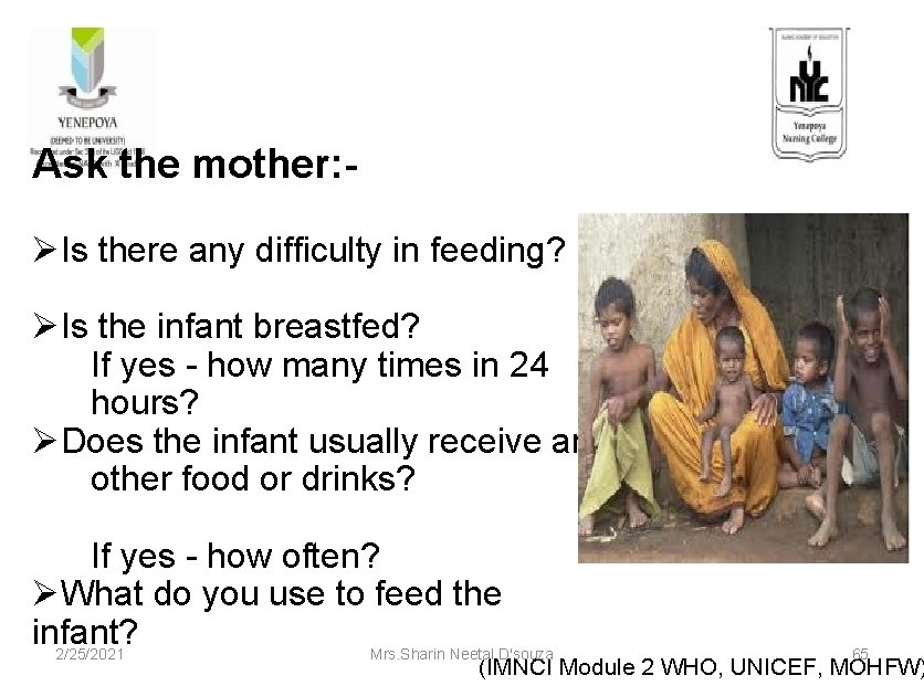 Ask the mother: ØIs there any difficulty in feeding? ØIs the infant breastfed? If