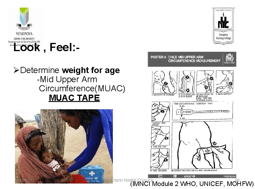 Look , Feel: ØDetermine weight for age -Mid Upper Arm Circumference(MUAC) MUAC TAPE 2/25/2021