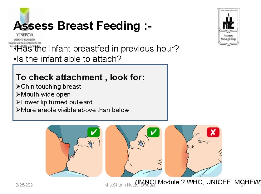 Assess Breast Feeding : • Has the infant breastfed in previous hour? • Is