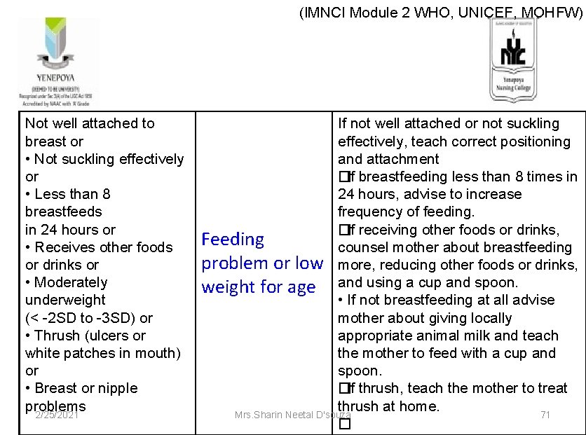 (IMNCI Module 2 WHO, UNICEF, MOHFW) Not well attached to breast or • Not