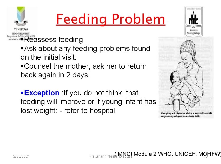 Feeding Problem §Reassess feeding §Ask about any feeding problems found on the initial visit.