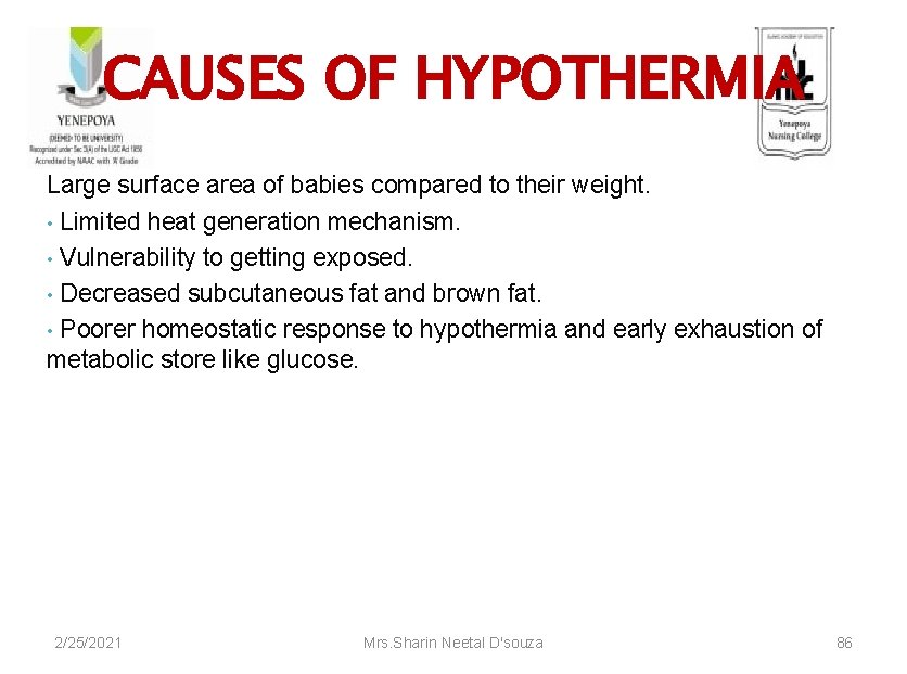 CAUSES OF HYPOTHERMIA Large surface area of babies compared to their weight. • Limited