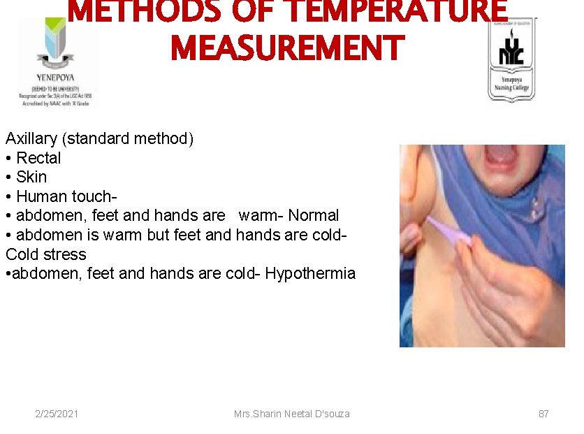 METHODS OF TEMPERATURE MEASUREMENT Axillary (standard method) • Rectal • Skin • Human touch