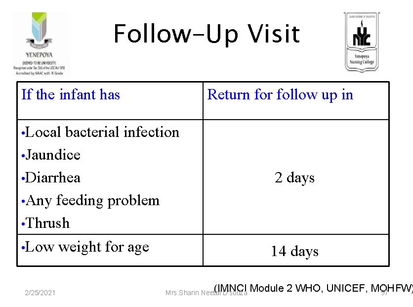 Follow-Up Visit If the infant has Return for follow up in • Local bacterial