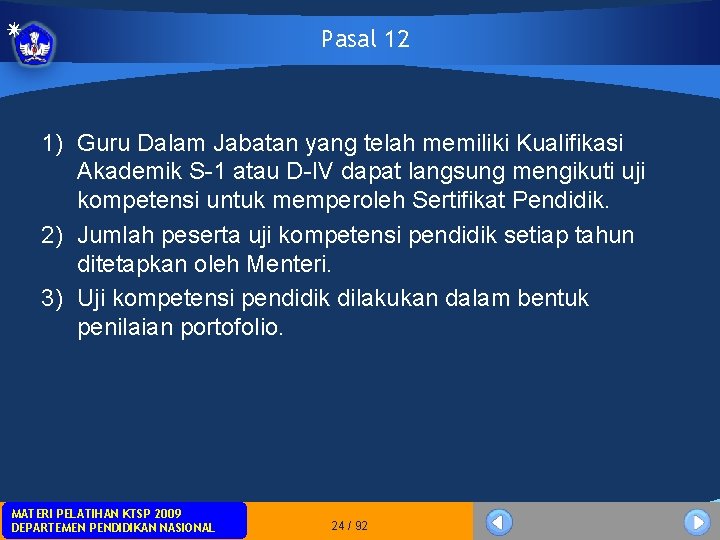 Pasal 12 1) Guru Dalam Jabatan yang telah memiliki Kualifikasi Akademik S-1 atau D-IV Pasal 12 1) Guru Dalam Jabatan yang telah memiliki Kualifikasi Akademik S-1 atau D-IV