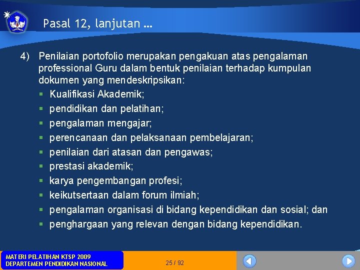 Pasal 12, lanjutan … 4) Penilaian portofolio merupakan pengakuan atas pengalaman professional Guru dalam Pasal 12, lanjutan … 4) Penilaian portofolio merupakan pengakuan atas pengalaman professional Guru dalam