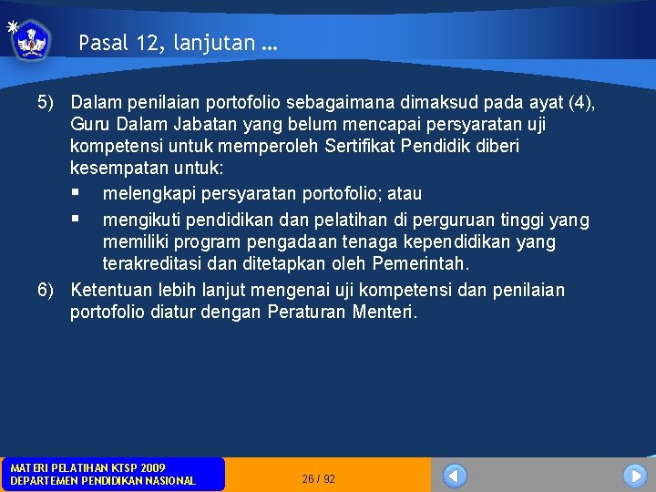 Pasal 12, lanjutan … 5) Dalam penilaian portofolio sebagaimana dimaksud pada ayat (4), Guru Pasal 12, lanjutan … 5) Dalam penilaian portofolio sebagaimana dimaksud pada ayat (4), Guru