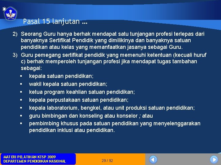 Pasal 15 lanjutan … 2) Seorang Guru hanya berhak mendapat satu tunjangan profesi terlepas Pasal 15 lanjutan … 2) Seorang Guru hanya berhak mendapat satu tunjangan profesi terlepas
