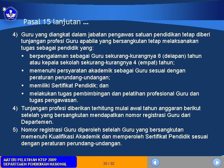 Pasal 15 lanjutan … 4) Guru yang diangkat dalam jabatan pengawas satuan pendidikan tetap Pasal 15 lanjutan … 4) Guru yang diangkat dalam jabatan pengawas satuan pendidikan tetap