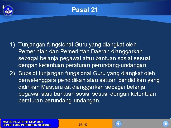 Pasal 21 1) Tunjangan fungsional Guru yang diangkat oleh Pemerintah dan Pemerintah Daerah dianggarkan Pasal 21 1) Tunjangan fungsional Guru yang diangkat oleh Pemerintah dan Pemerintah Daerah dianggarkan