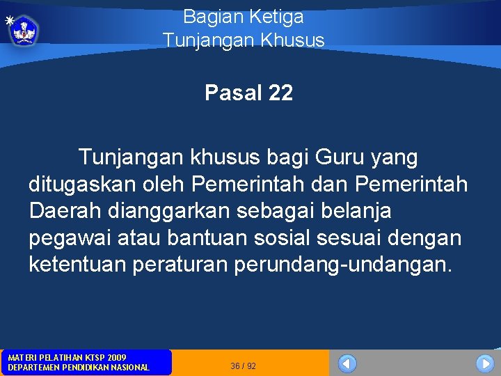 Bagian Ketiga Tunjangan Khusus Pasal 22 Tunjangan khusus bagi Guru yang ditugaskan oleh Pemerintah Bagian Ketiga Tunjangan Khusus Pasal 22 Tunjangan khusus bagi Guru yang ditugaskan oleh Pemerintah