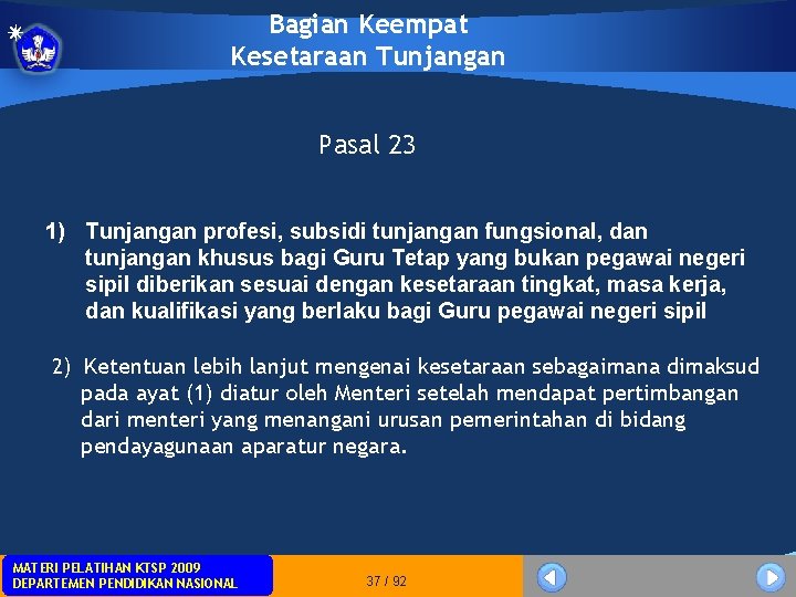 Bagian Keempat Kesetaraan Tunjangan Pasal 23 1) Tunjangan profesi, subsidi tunjangan fungsional, dan tunjangan Bagian Keempat Kesetaraan Tunjangan Pasal 23 1) Tunjangan profesi, subsidi tunjangan fungsional, dan tunjangan