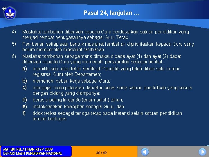 Pasal 24, lanjutan … 4) 5) 6) Maslahat tambahan diberikan kepada Guru berdasarkan satuan Pasal 24, lanjutan … 4) 5) 6) Maslahat tambahan diberikan kepada Guru berdasarkan satuan