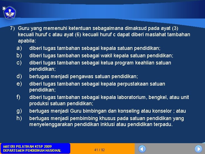 7) Guru yang memenuhi ketentuan sebagaimana dimaksud pada ayat (3) kecuali huruf c atau 7) Guru yang memenuhi ketentuan sebagaimana dimaksud pada ayat (3) kecuali huruf c atau