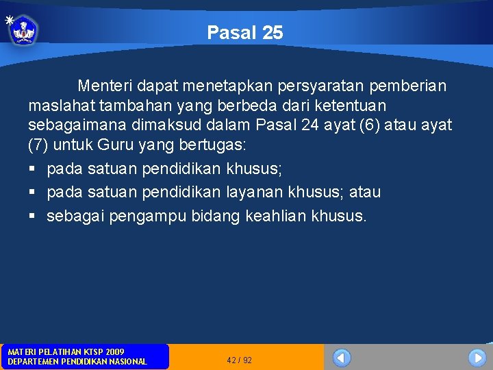 Pasal 25 Menteri dapat menetapkan persyaratan pemberian maslahat tambahan yang berbeda dari ketentuan sebagaimana Pasal 25 Menteri dapat menetapkan persyaratan pemberian maslahat tambahan yang berbeda dari ketentuan sebagaimana