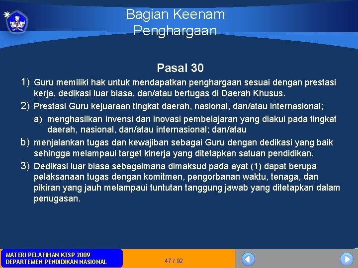Bagian Keenam Penghargaan Pasal 30 1) Guru memiliki hak untuk mendapatkan penghargaan sesuai dengan Bagian Keenam Penghargaan Pasal 30 1) Guru memiliki hak untuk mendapatkan penghargaan sesuai dengan
