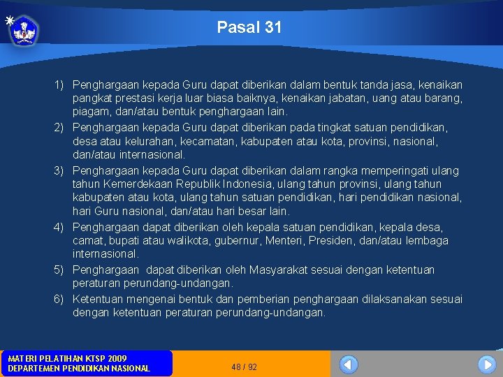 Pasal 31 1) Penghargaan kepada Guru dapat diberikan dalam bentuk tanda jasa, kenaikan pangkat Pasal 31 1) Penghargaan kepada Guru dapat diberikan dalam bentuk tanda jasa, kenaikan pangkat