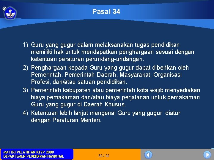 Pasal 34 1) Guru yang gugur dalam melaksanakan tugas pendidikan memiliki hak untuk mendapatkan Pasal 34 1) Guru yang gugur dalam melaksanakan tugas pendidikan memiliki hak untuk mendapatkan